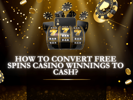 How to Convert Free Spins Casino Winnings to Cash?