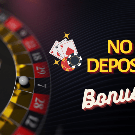 No Deposit Bonuses: The Complete Guide To Find The Best Offers