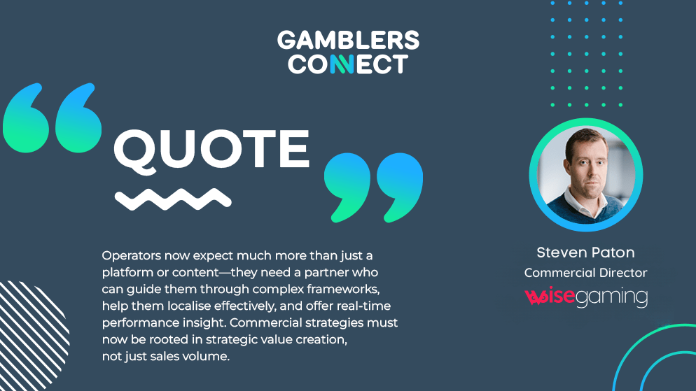 A quote from WiseGaming Commercial Director Steven Paton about how iGaming partners must offer guidance, localisation, and real-time insights.