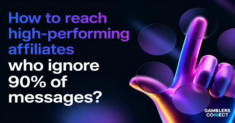 How to Reach Strong Affiliates Who Ignore 90% of Messages