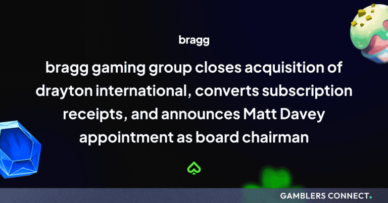 Bragg Gaming Group Closes Drayton International Acquisition and Appoints Matt Davey as Chairman