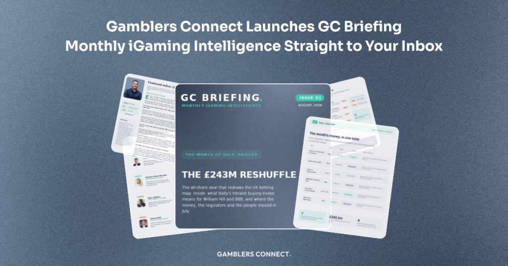 Gamblers Connect Launches GC Briefing; Issue 01 The £243m Reshuffle Now Live, Monthly iGaming Intelligence Straight to Your Inbox
