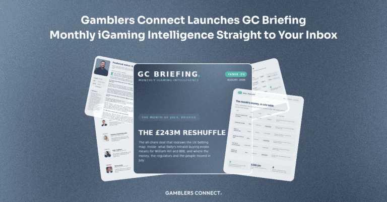 Gamblers Connect Launches GC Briefing; Issue 01 The £243m Reshuffle Now Live, Monthly iGaming Intelligence Straight to Your Inbox