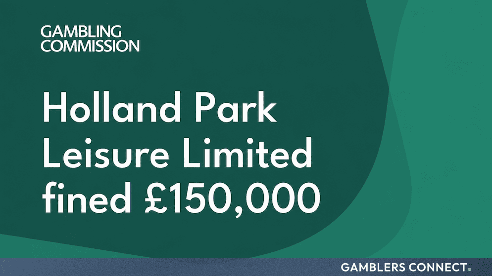 Official Gambling Commission graphic on a green background announcing that Holland Park Leisure Limited has been fined £150,000.