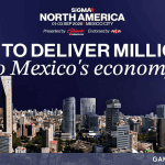SiGMA North America Set to Deliver Millions to Mexico's Economy